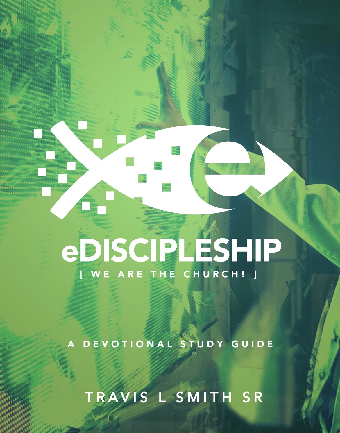 eDiscipleship © — We Are the Church! A Devotional Study Guide by Travis L Smith Sr — book cover